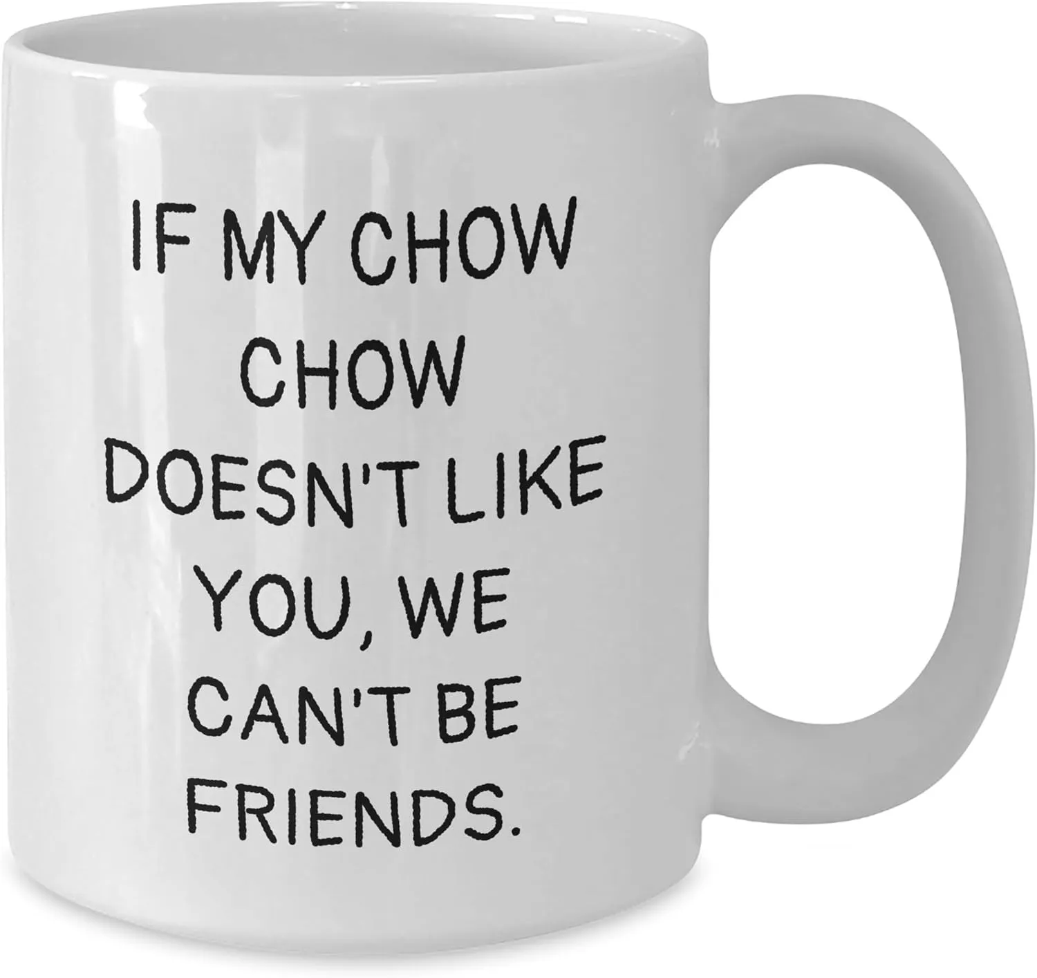 Chow Chow Dog Lovers Gifts, Funny White Coffee Mug, Birthday Unique Presents from Friends Family, If My Chow Chow Doesn't Like You We Can't Be Friends.