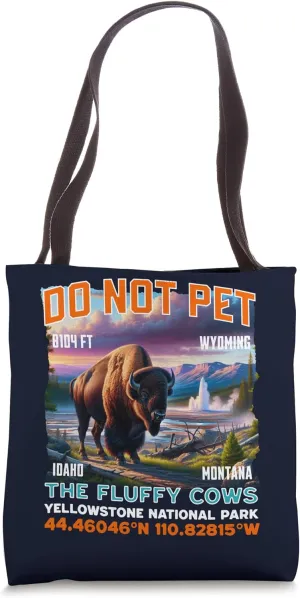 Do Not Pet the Fluffy Cows Bison Yellowstone National Park Tote Bag