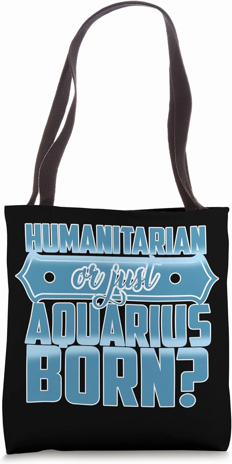HUMANITARIAN OR JUST AQUARIUS BORN? Tote Bag
