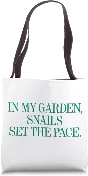 In My Garden Snails Set the Pace: Relaxing Gardening Humor Tote Bag