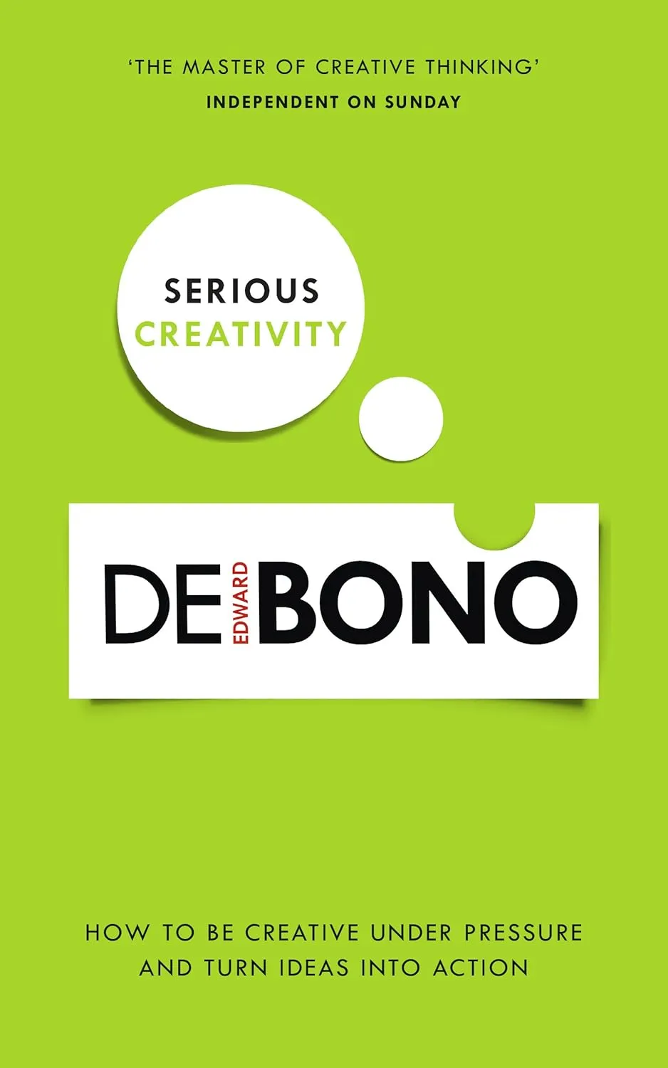 Serious Creativity: How to Be Creative Under Pressure and Turn Ideas into Action Paperback – March 5, 2015