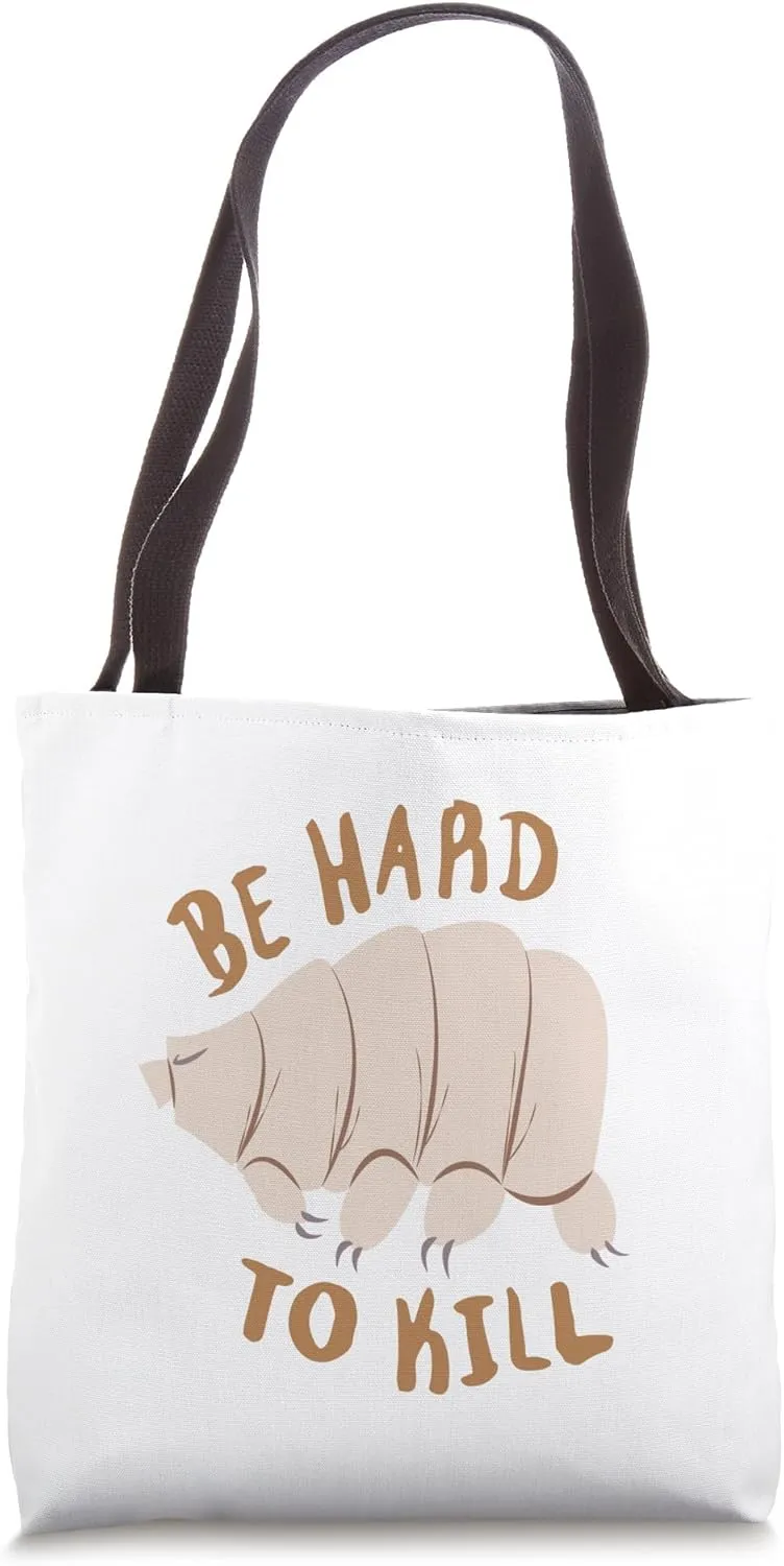 Tardigrade Be Hard To Kill Motivational Tote Bag
