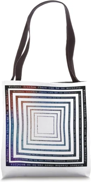 Without freedom there can be no morality Tote Bag